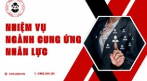 NHIỆM VỤ CỦA NGÀNH CUNG ỨNG NHÂN LỰC