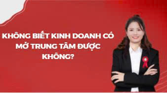Không biết kinh doanh có mở trung tâm tiếng trung được không?