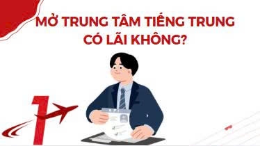 Mở Trung Tâm Tiếng Trung Có Lãi Không? Phân Tích Doanh Thu & Lợi Nhuận