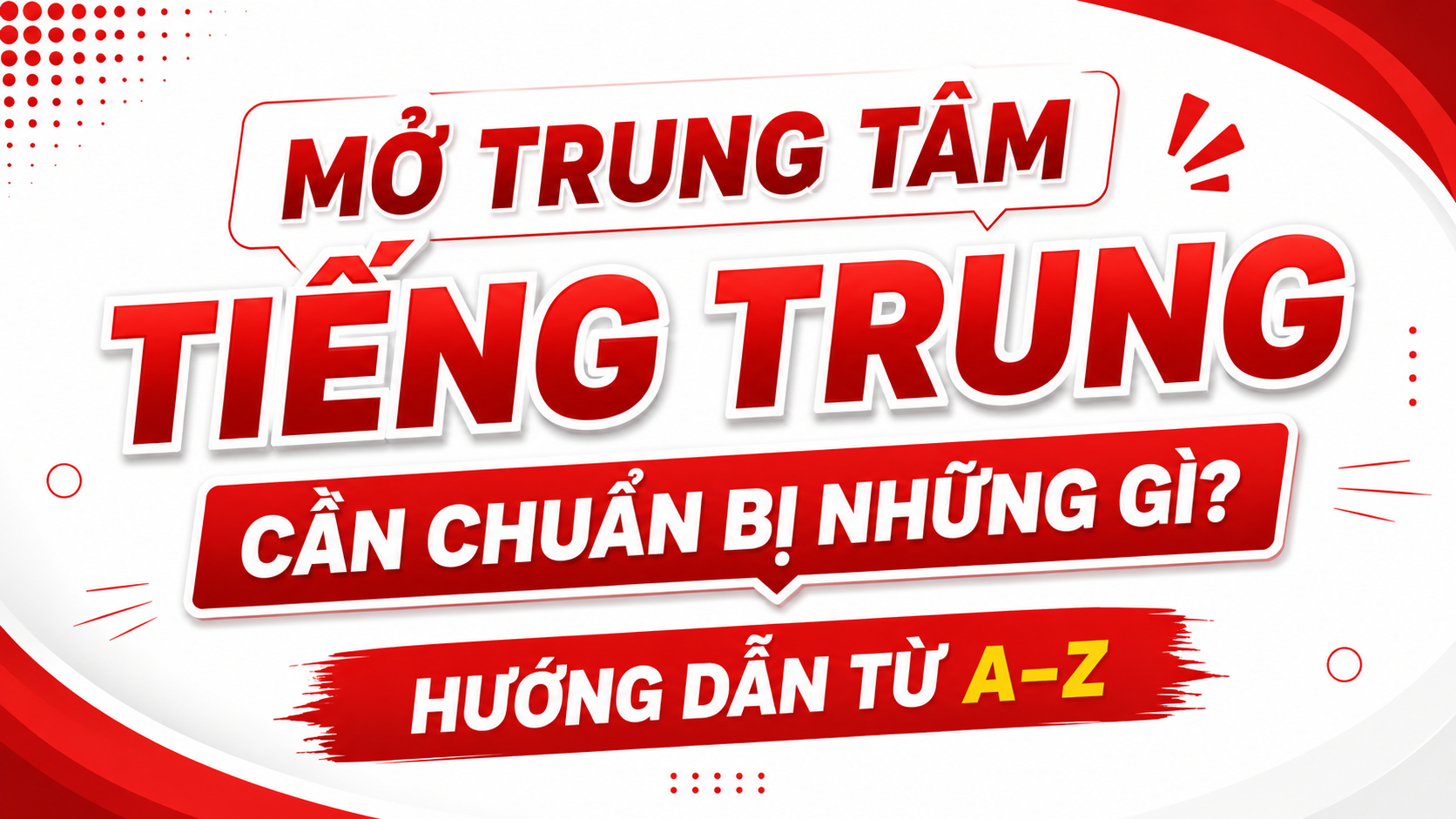 Mở Trung Tâm Tiếng Trung Cần Chuẩn Bị Những Gì? Hướng Dẫn Từ A–Z