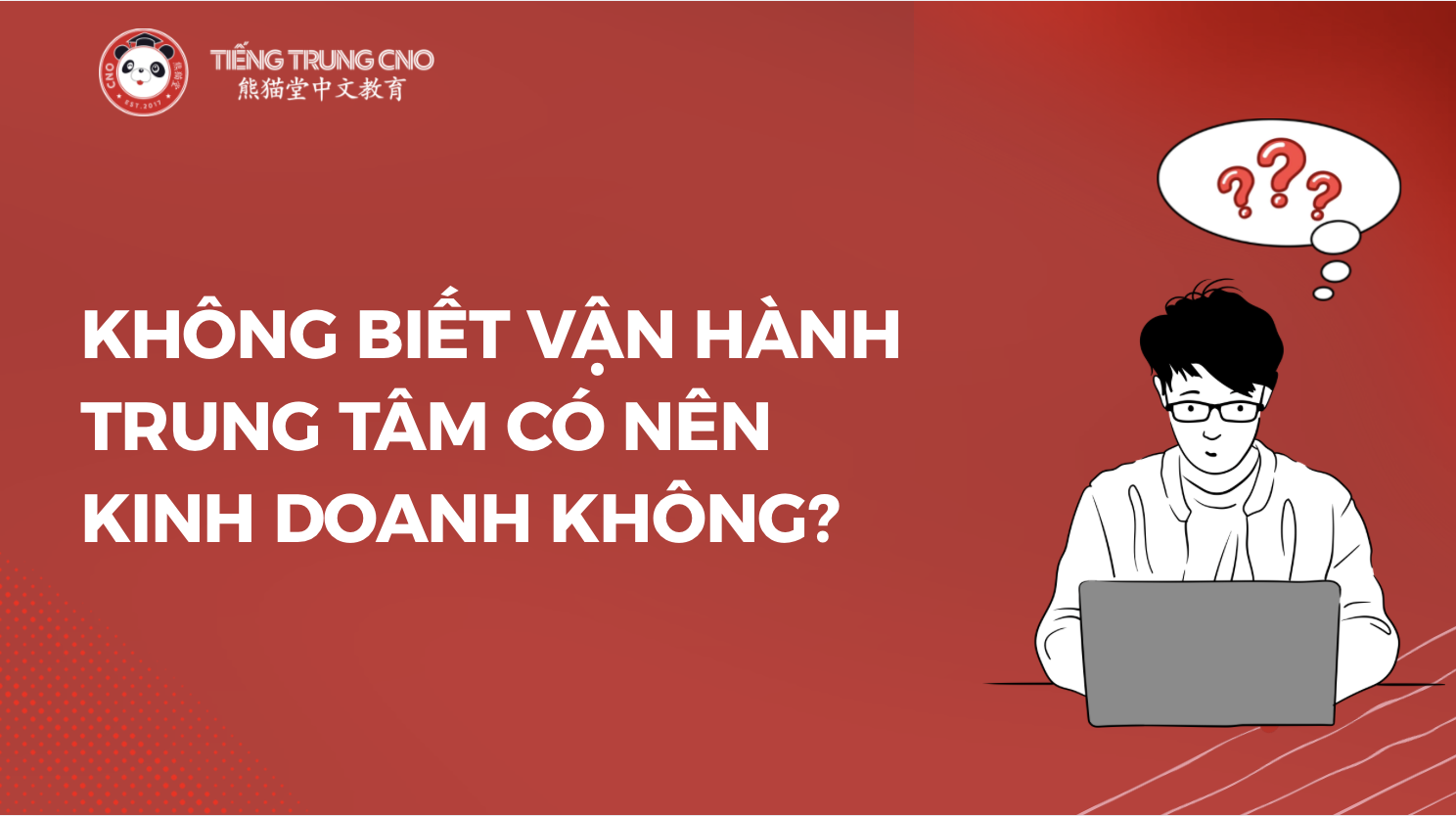 Không biết vận hành trung tâm có nên kinh doanh không?