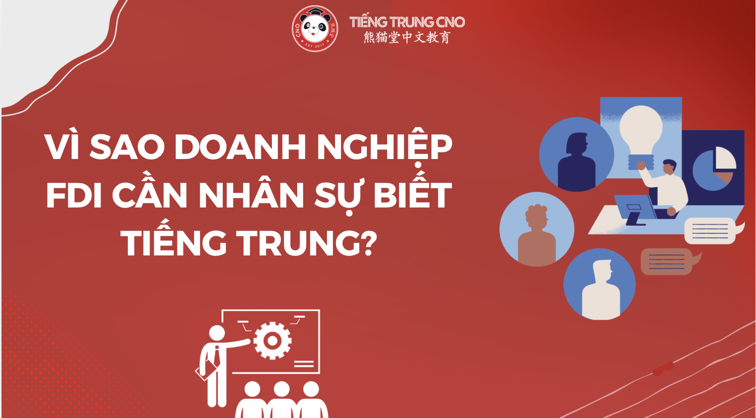 Vì Sao Doanh Nghiệp FDI Cần Nhân Sự Biết Tiếng Trung?