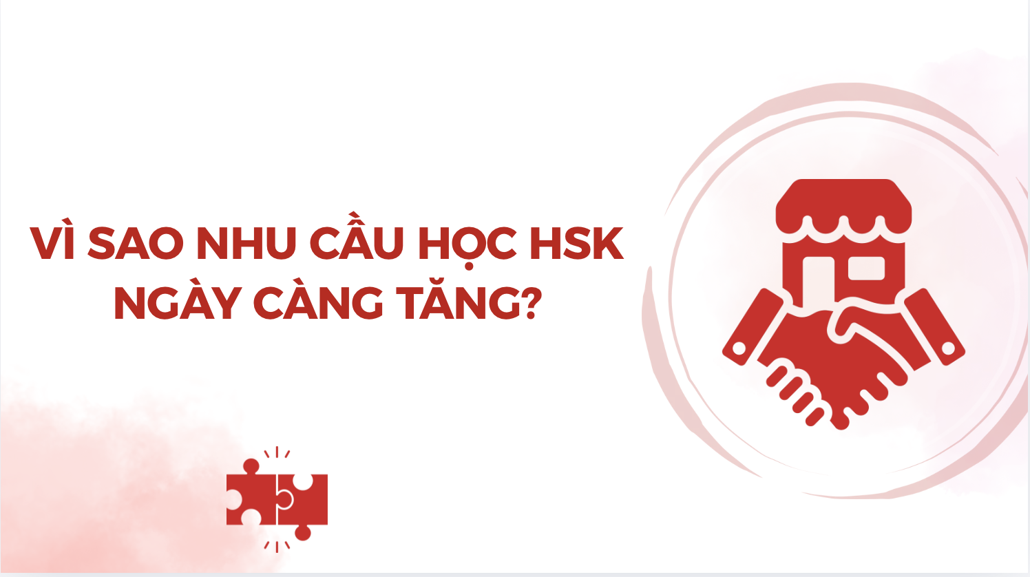 Vì Sao Nhu Cầu Học HSK Ngày Càng Tăng Trong Những Năm Gần Đây?