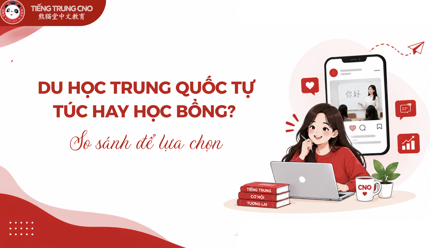 Du học Trung Quốc tự túc hay học bổng? So sánh để lựa chọn