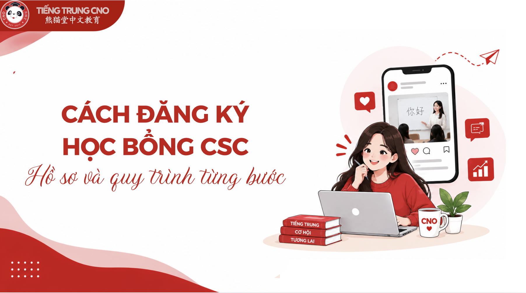 Cách đăng ký học bổng CSC: Hồ sơ và quy trình từng bước