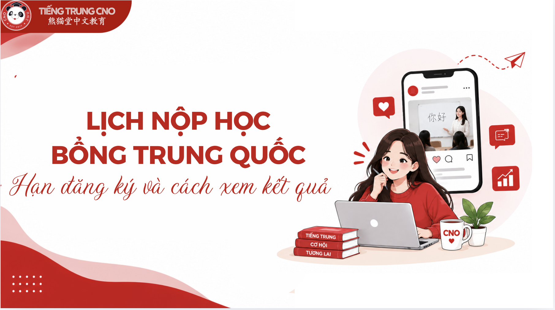 Lịch nộp học bổng Trung Quốc: Hạn đăng ký và cách xem kết quả