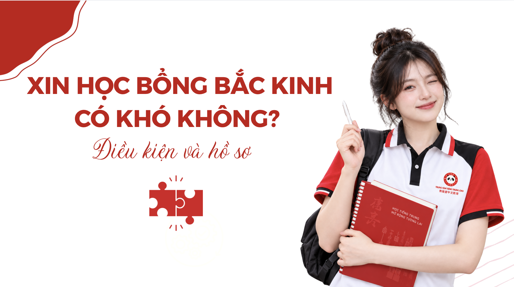 Xin học bổng Bắc Kinh có khó không? Điều kiện và hồ sơ