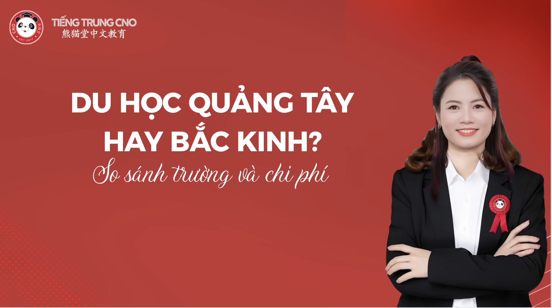 Du học Quảng Tây hay Bắc Kinh? So sánh trường và chi phí
