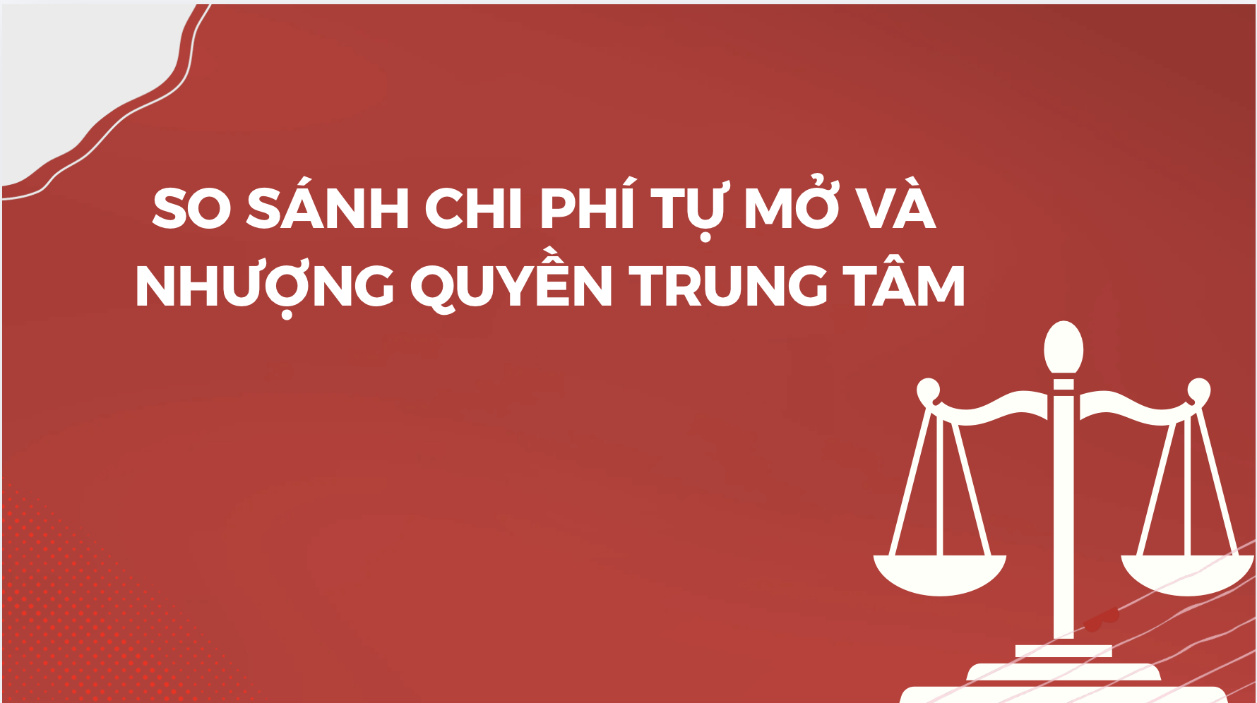 So Sánh Chi Phí Tự Mở Và Nhượng Quyền Trung Tâm
