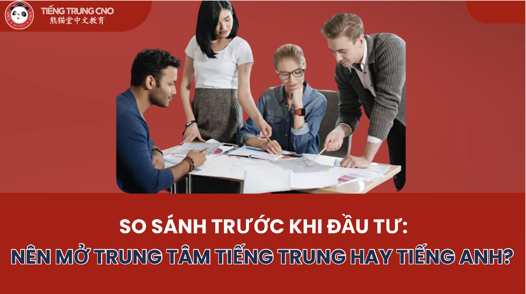 Nên mở trung tâm tiếng Trung hay tiếng Anh? So sánh trước khi đầu tư