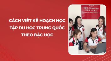 Cách viết kế hoạch học tập du học Trung Quốc theo bậc học
