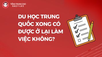 Du học Trung Quốc xong có được ở lại làm việc không?