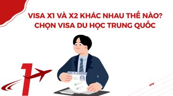 Visa X1 và X2 khác nhau thế nào? Chọn visa du học Trung Quốc