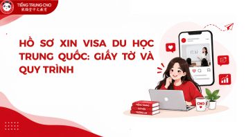 Hồ sơ xin visa du học Trung Quốc: Giấy tờ và quy trình