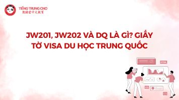 JW201, JW202 và DQ là gì? Giấy tờ visa du học Trung Quốc