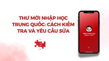 Thư mời nhập học Trung Quốc: Cách kiểm tra và yêu cầu sửa