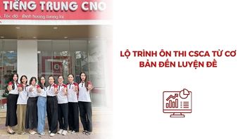 Lộ trình ôn thi CSCA từ cơ bản đến luyện đề
