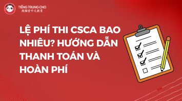 Lệ phí thi CSCA bao nhiêu? Hướng dẫn thanh toán và hoàn phí