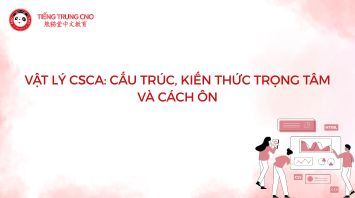 Vật lý CSCA: Cấu trúc, kiến thức trọng tâm và cách ôn