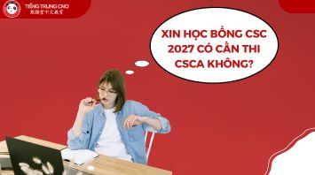 Xin học bổng CSC 2027 có cần thi CSCA không?