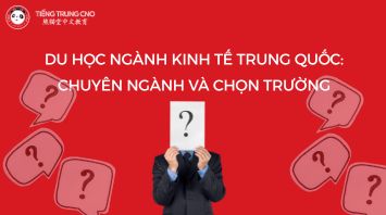 Du học ngành kinh tế Trung Quốc: Chuyên ngành và chọn trường