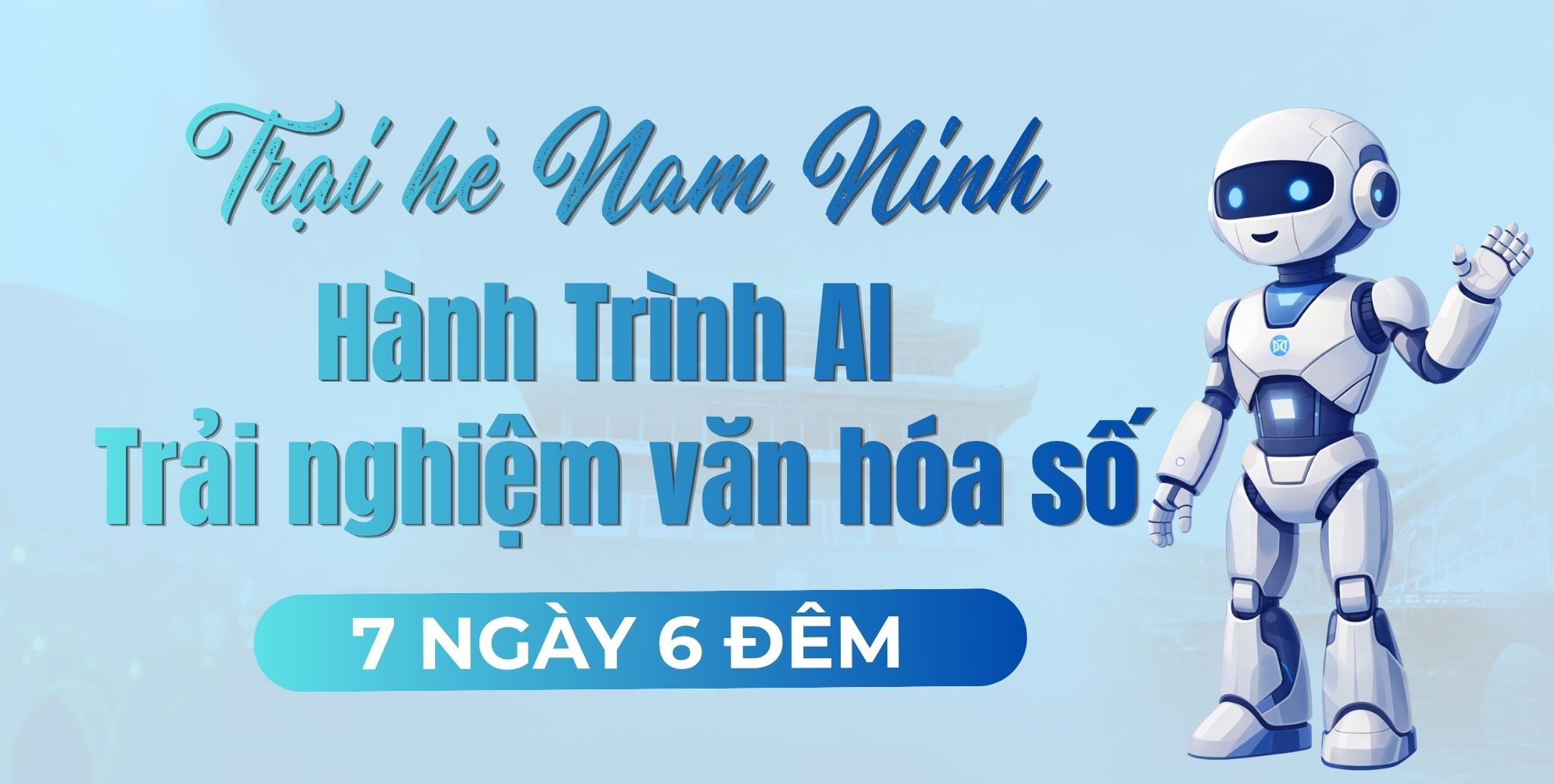 Trại Hè AI & Trải Nghiệm Văn Hóa Số 2026 – Hành Trình 7 Ngày 6 Đêm Tại Trung Quốc