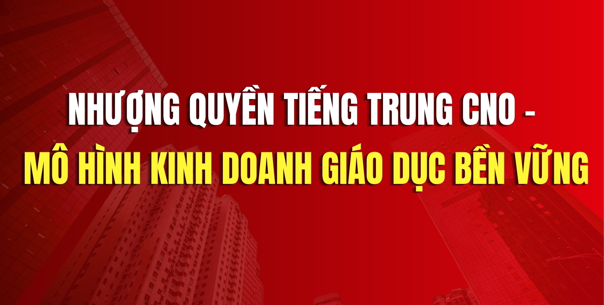 Nhượng Quyền Tiếng Trung CNO – Mô Hình Kinh Doanh Giáo Dục Bền Vững