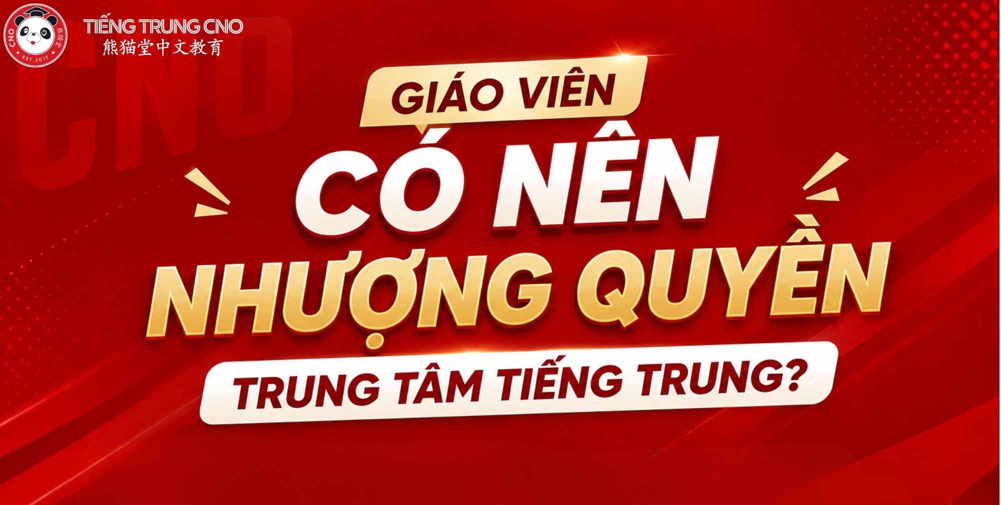 Giáo Viên Có Nên Nhượng Quyền Trung Tâm Tiếng Trung?