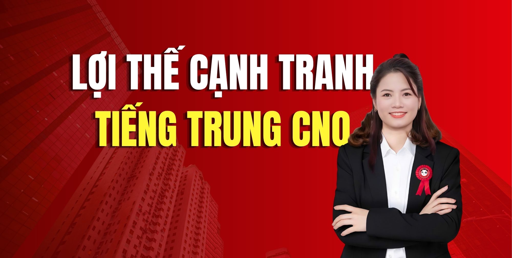 Lợi Thế Cạnh Tranh Giúp Tiếng Trung CNO Khác Biệt Trên Thị Trường
