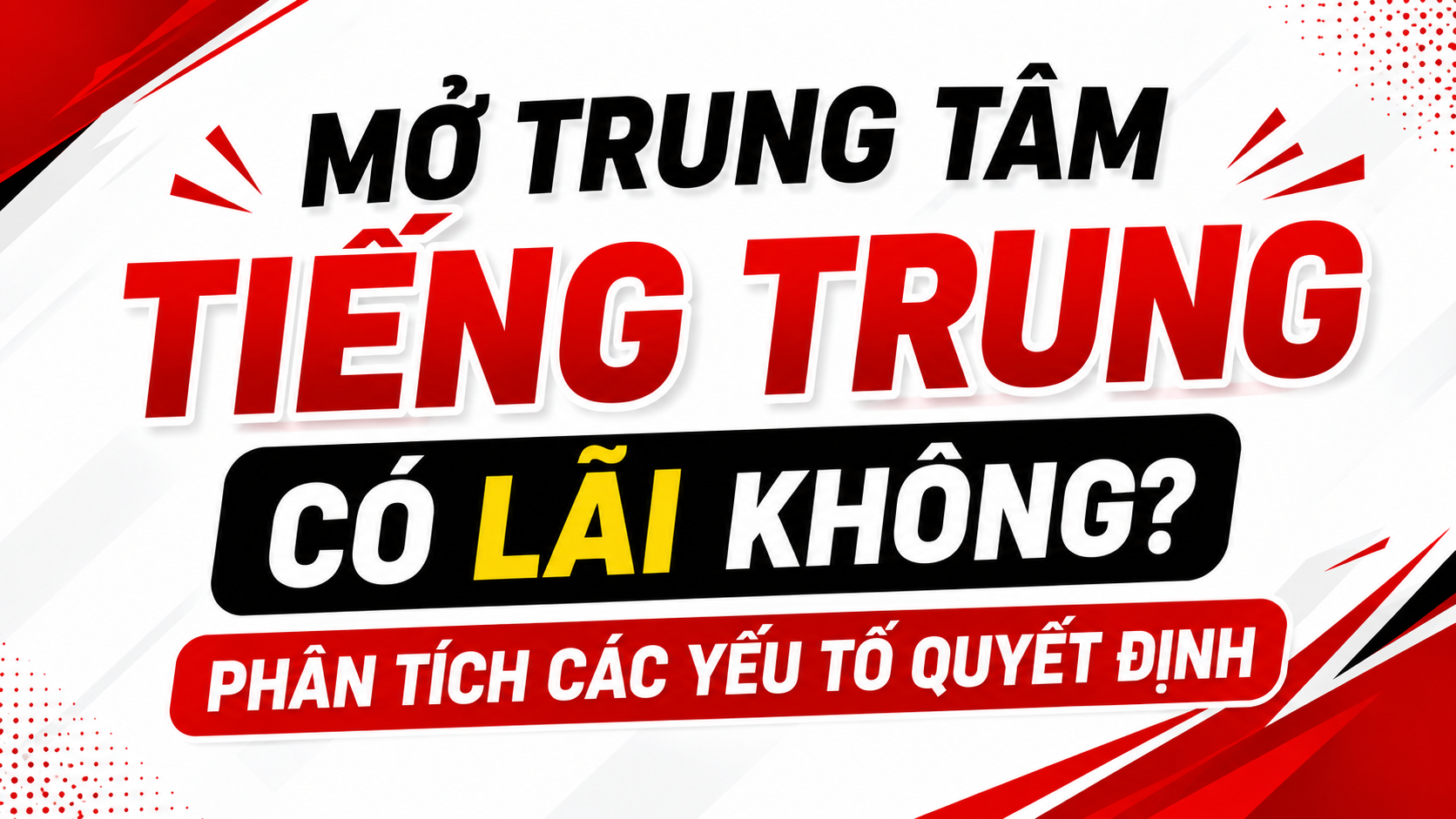 Mở trung tâm tiếng Trung có lãi không? Phân tích các yếu tố quyết định