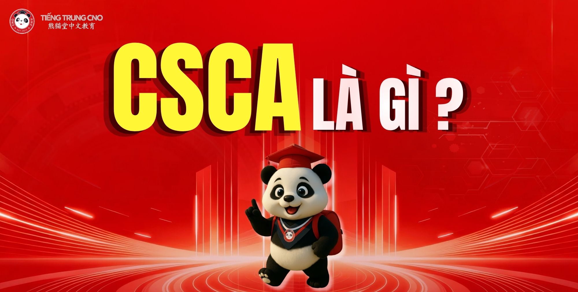 CSCA Là Gì? Kỳ Thi CSCA Du Học Trung Quốc Và Những Điều Cần Biết