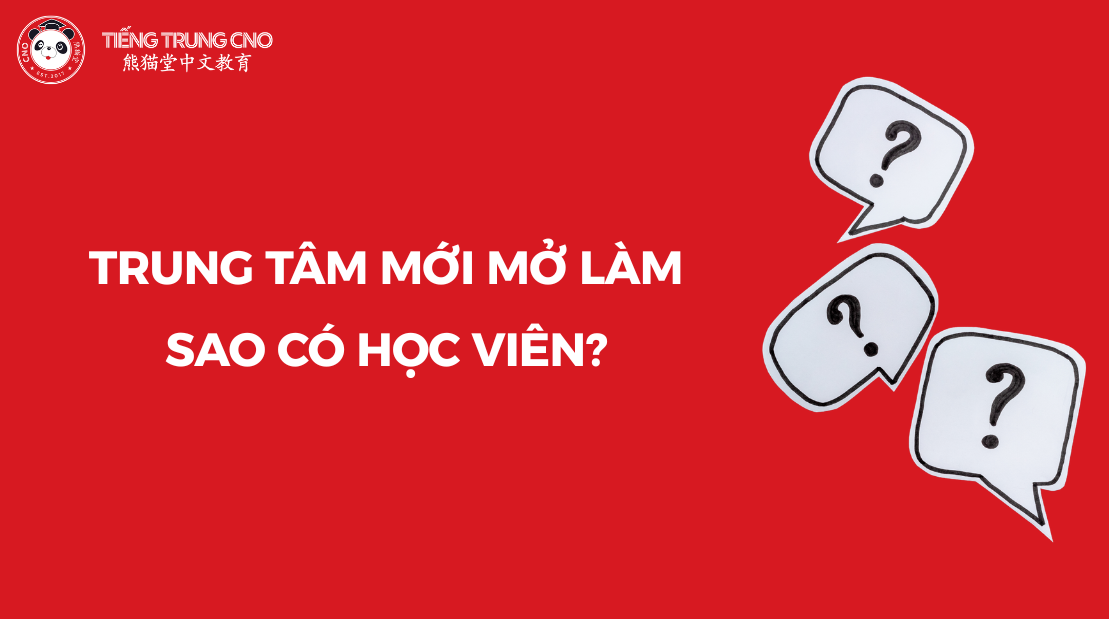 Trung tâm mới mở làm sao có học viên?
