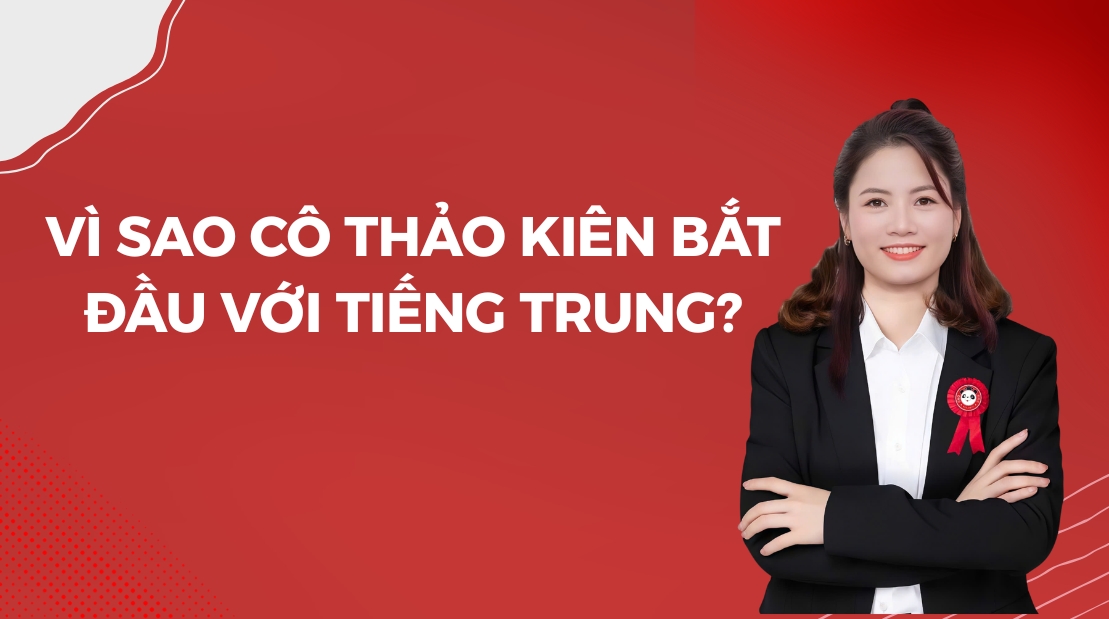 Vì Sao Cô Thảo Kiên Bắt Đầu Với Tiếng Trung?