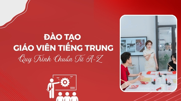 Đào Tạo Giáo Viên Tiếng Trung: Quy Trình Chuẩn Từ A-Z