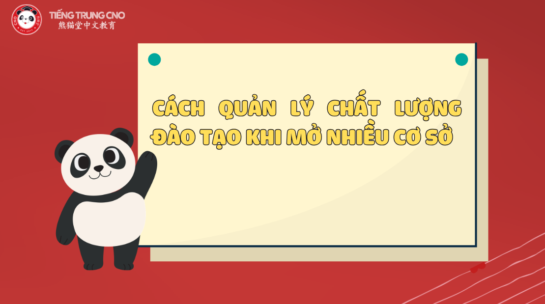 Cách quản lý chất lượng đào tạo khi mở nhiều cơ sở