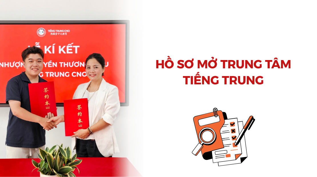 Hồ sơ mở trung tâm tiếng Trung: Danh mục & thủ tục 2026