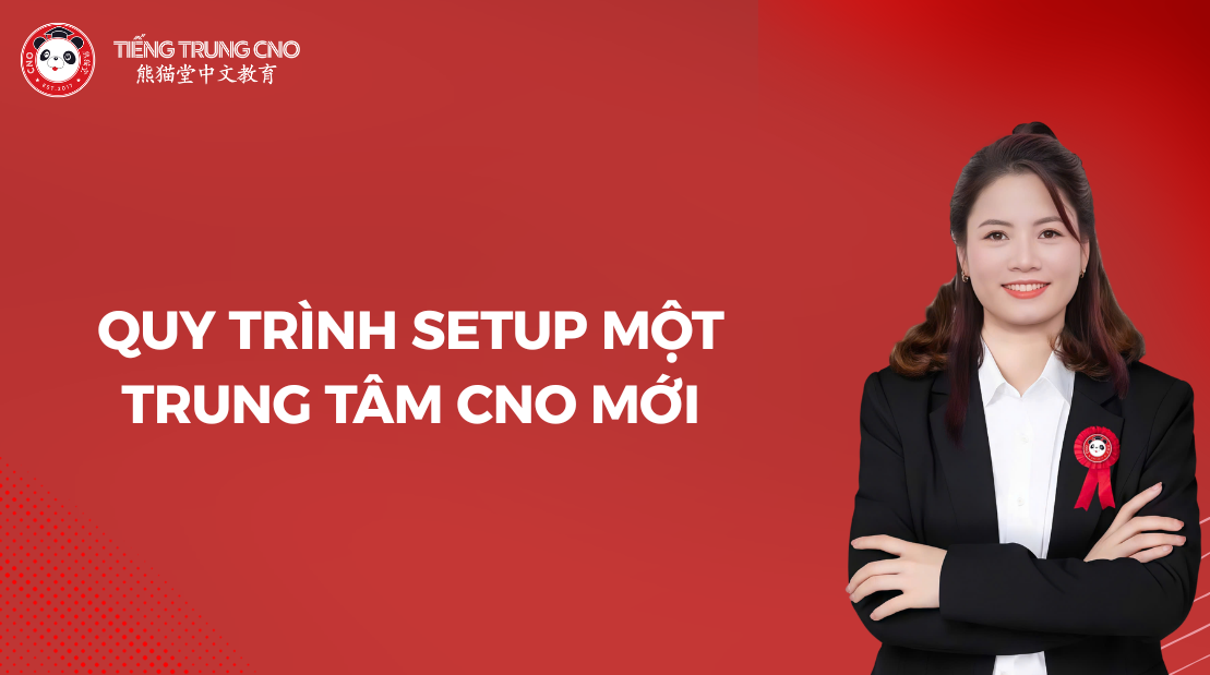 Quy trình setup một trung tâm CNO mới