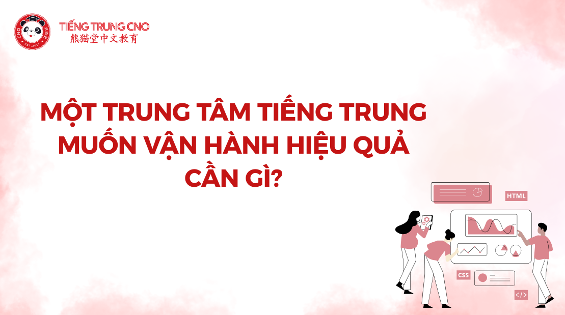 Một trung tâm tiếng Trung muốn vận hành hiệu quả cần gì?