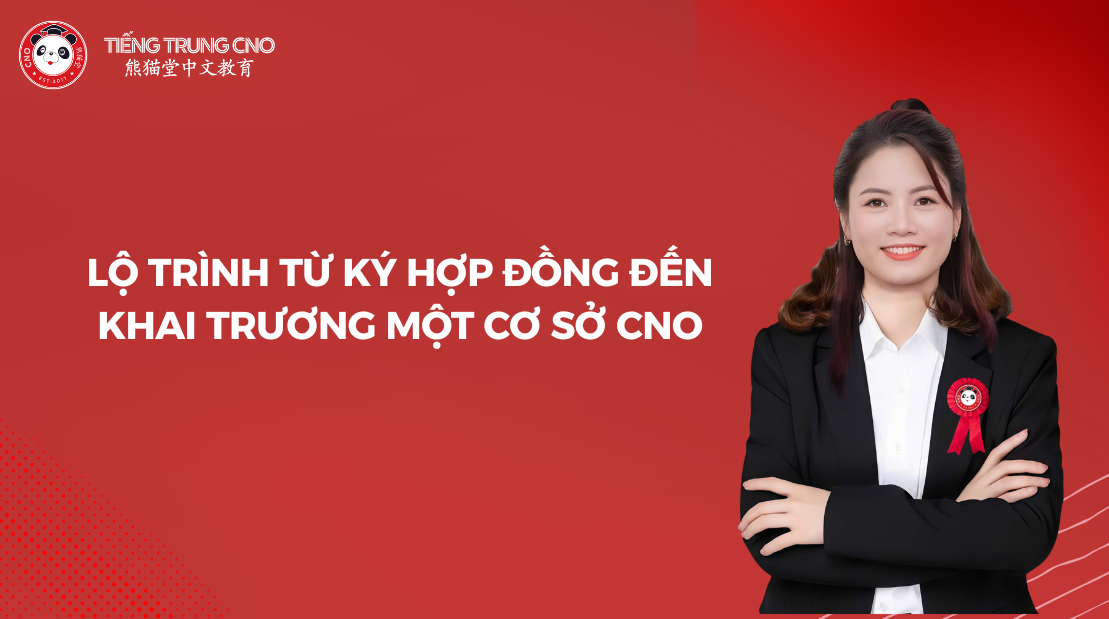 Lộ trình từ ký hợp đồng đến khai trương một cơ sở CNO