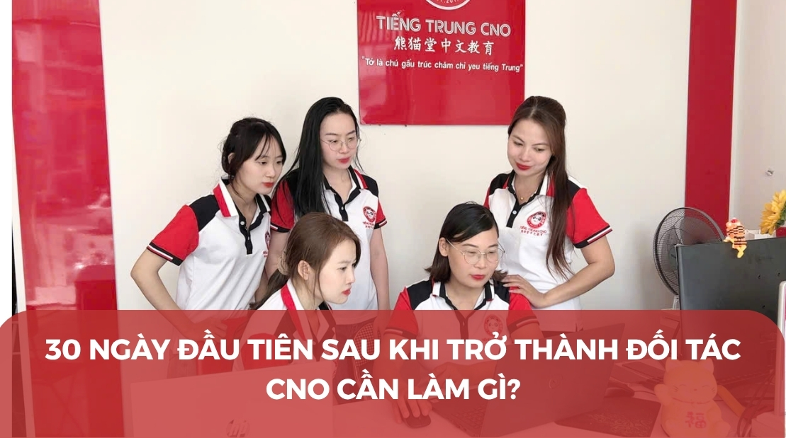 30 ngày đầu mở trung tâm CNO