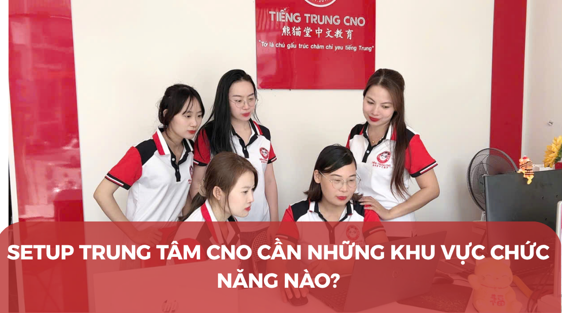 Setup trung tâm CNO cần những khu vực chức năng nào?