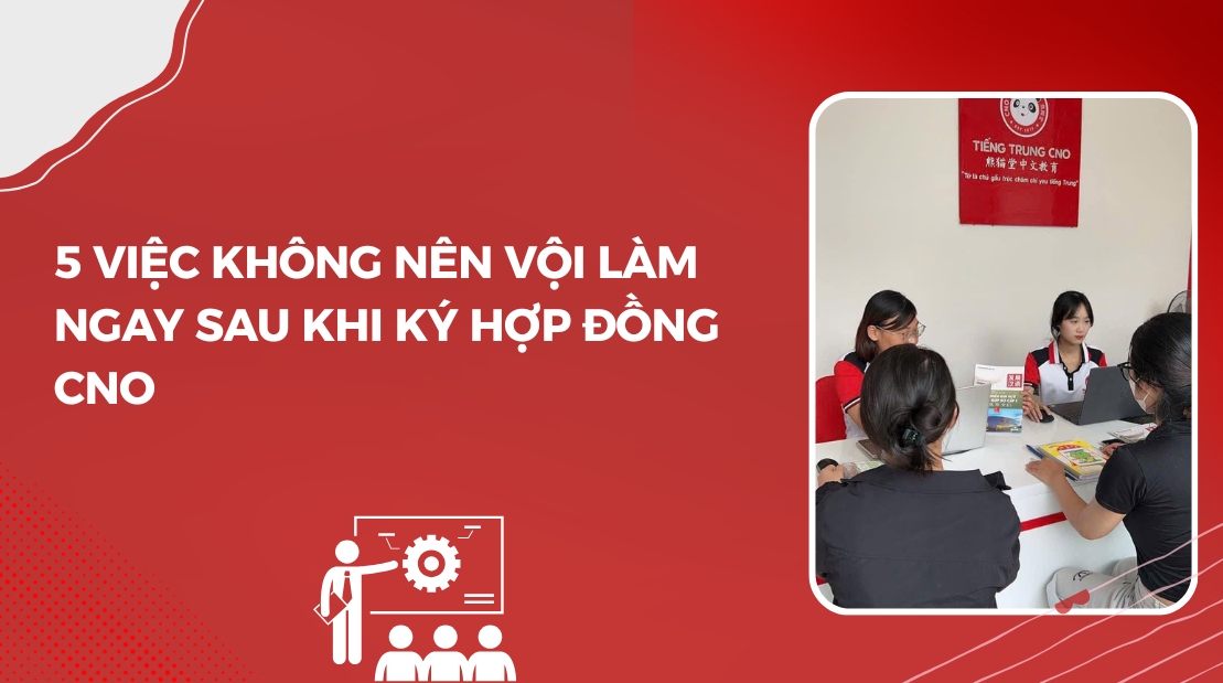 lưu ý sau khi ký hợp đồng CNO