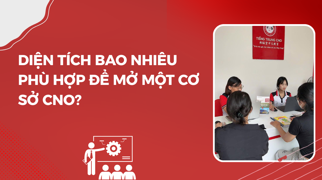 Diện tích bao nhiêu phù hợp để mở một cơ sở CNO?