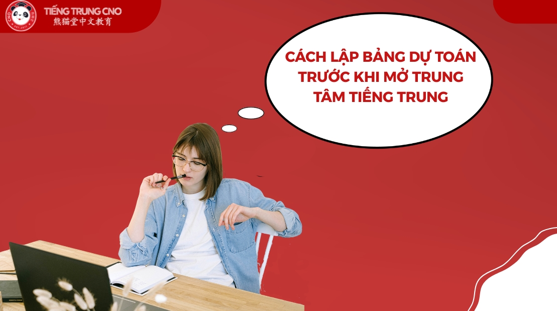 dự toán mở trung tâm tiếng Trung