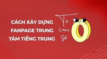 Cách xây dựng fanpage trung tâm tiếng Trung từ con số 0