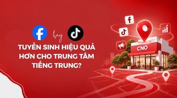 Facebook hay TikTok tuyển sinh hiệu quả hơn cho trung tâm tiếng Trung?