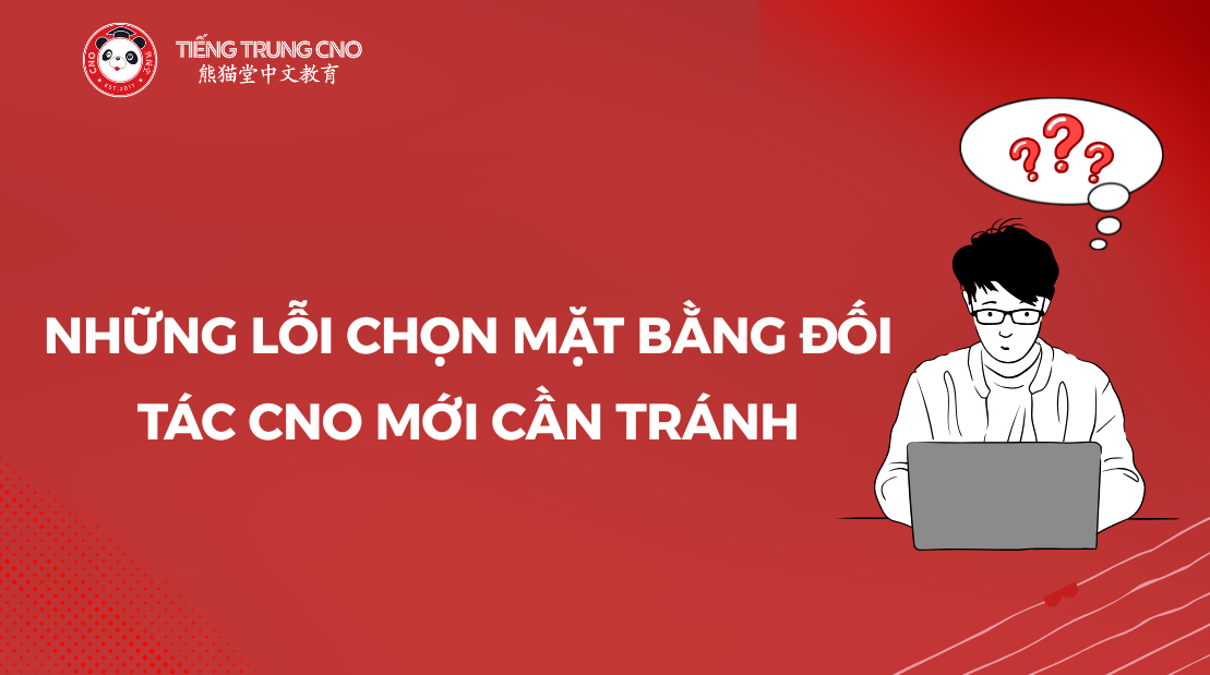 Những lỗi chọn mặt bằng đối tác CNO mới cần tránh