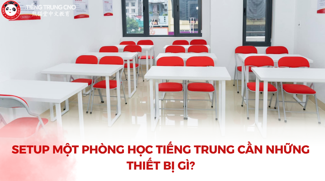 Setup một phòng học tiếng Trung cần những thiết bị gì?