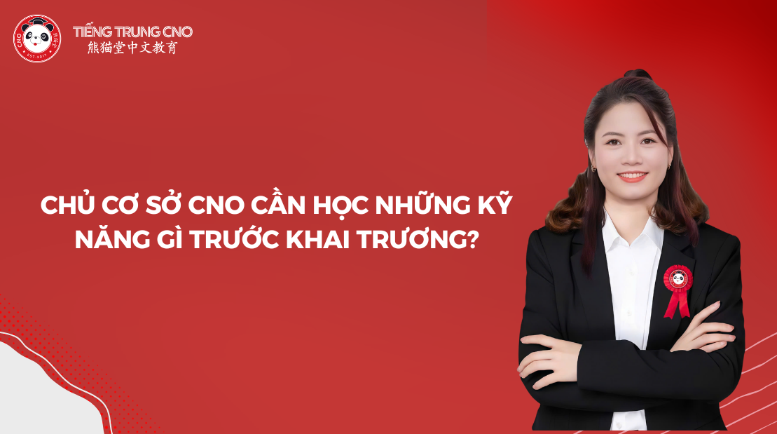 Chủ cơ sở CNO cần học những kỹ năng gì trước khai trương?