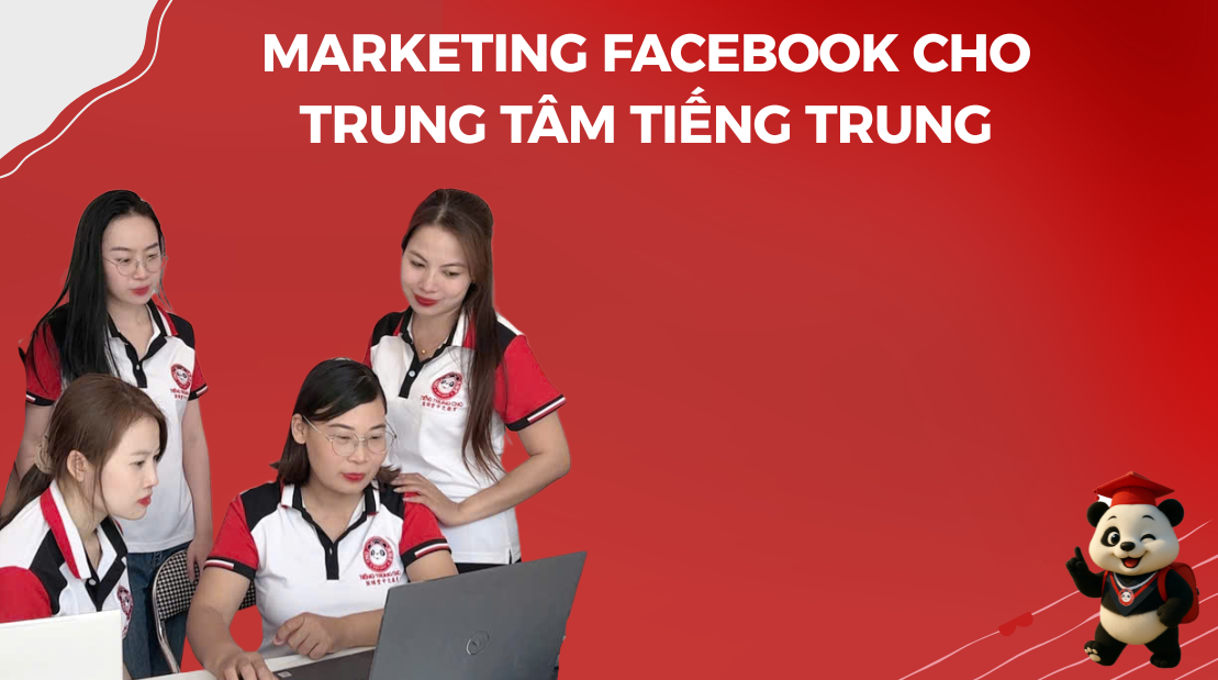 Marketing Facebook cho trung tâm tiếng Trung